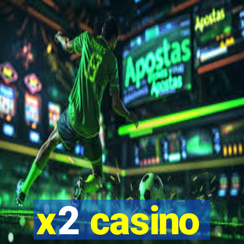 x2 casino